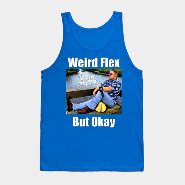 Weird Flex, YoPro Tank Top by The Young Professor